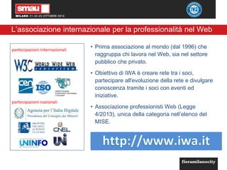 2
L’associazione internazionale per la professionalità nel Web
• Prima associazione al mondo (dal 1996) che
raggruppa chi ...