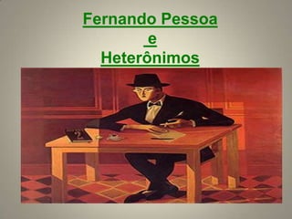 Fernando Pessoa e Heterônimos