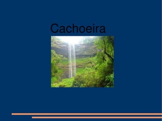 Cachoeira 