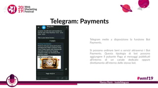 Telegram: Payments
Nome Cognome - Azienda
Flavius Florin - InsideTelegram
Telegram mette a disposizione la funzione Bot
Pa...