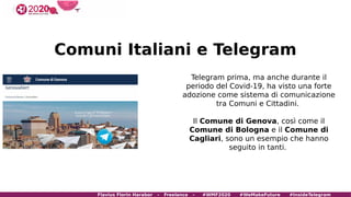 Comuni Italiani e Telegram
Telegram prima, ma anche durante il
periodo del Covid-19, ha visto una forte
adozione come sist...