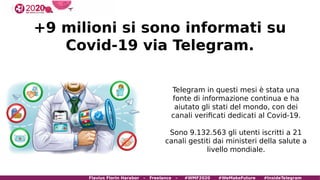 +9 milioni si sono informati su
Covid-19 via Telegram.
Telegram in questi mesi è stata una
fonte di informazione continua ...
