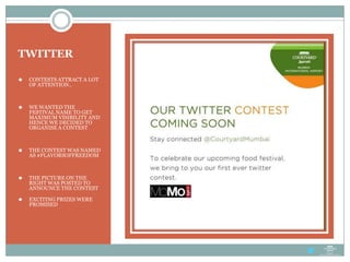 TWITTER
 CONTESTS ATTRACT A LOT
OF ATTENTION..
 WE WANTED THE
FESTIVAL NAME TO GET
MAXIMUM VISIBILITY AND
HENCE WE DECIDED TO
ORGANISE A CONTEST
 THE CONTEST WAS NAMED
AS #FLAVORSOFFREEDOM
 THE PICTURE ON THE
RIGHT WAS POSTED TO
ANNOUNCE THE CONTEST
 EXCITING PRIZES WERE
PROMISED
 