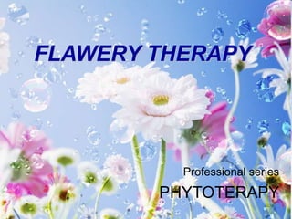 FLAWERY THERAPY
Professional series
PHYTOTERAPY
 