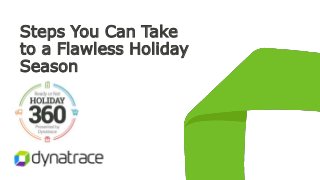Steps You Can Take
to a Flawless Holiday
Season
 
