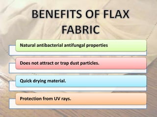 Natural antibacterial antifungal properties
Does not attract or trap dust particles.
Quick drying material.
Protection from UV rays.
 