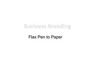 Flax Pen to Paper
 