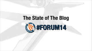 The State of The Blog

#FORUM14

 