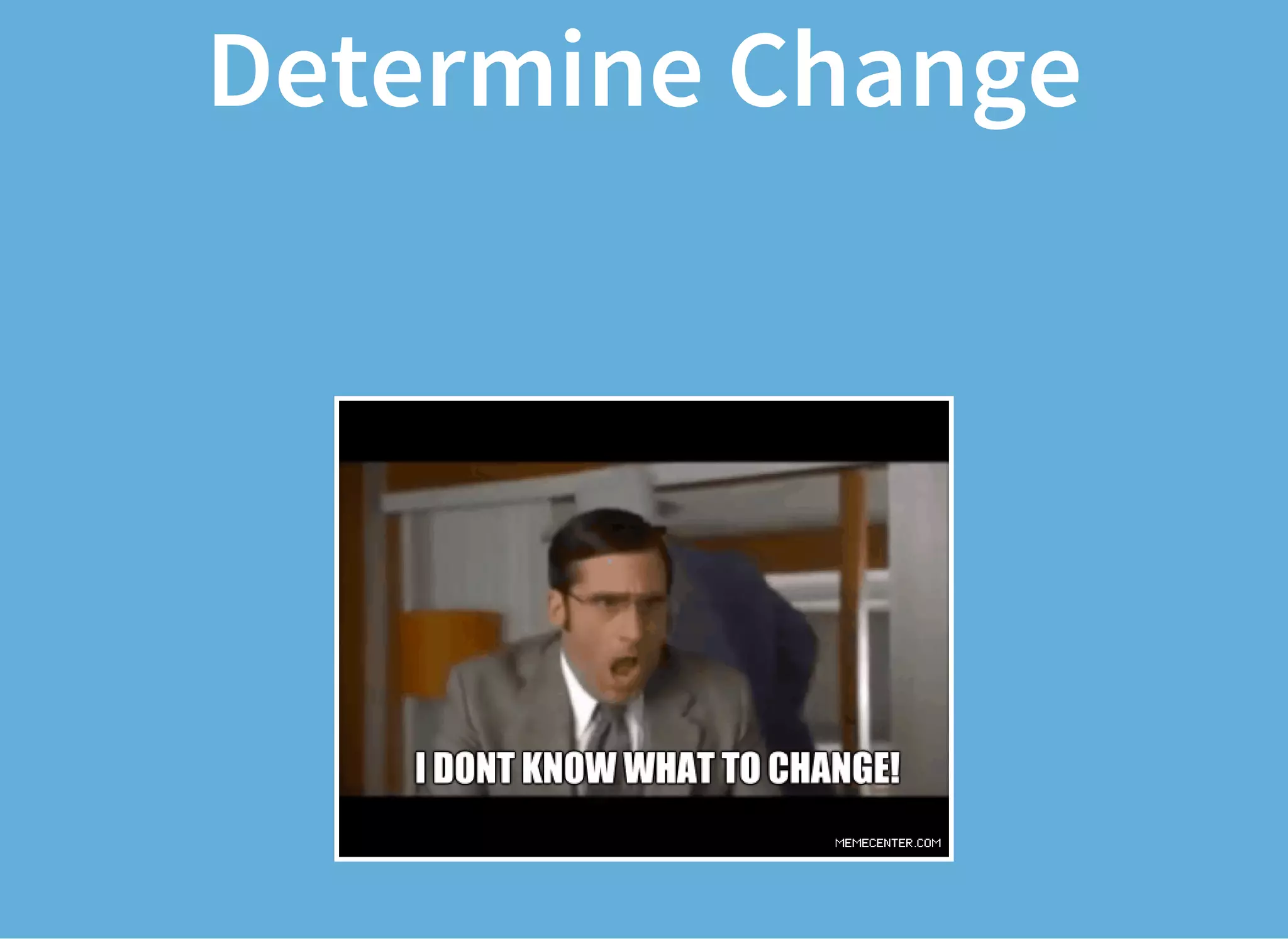 Determine Change
 