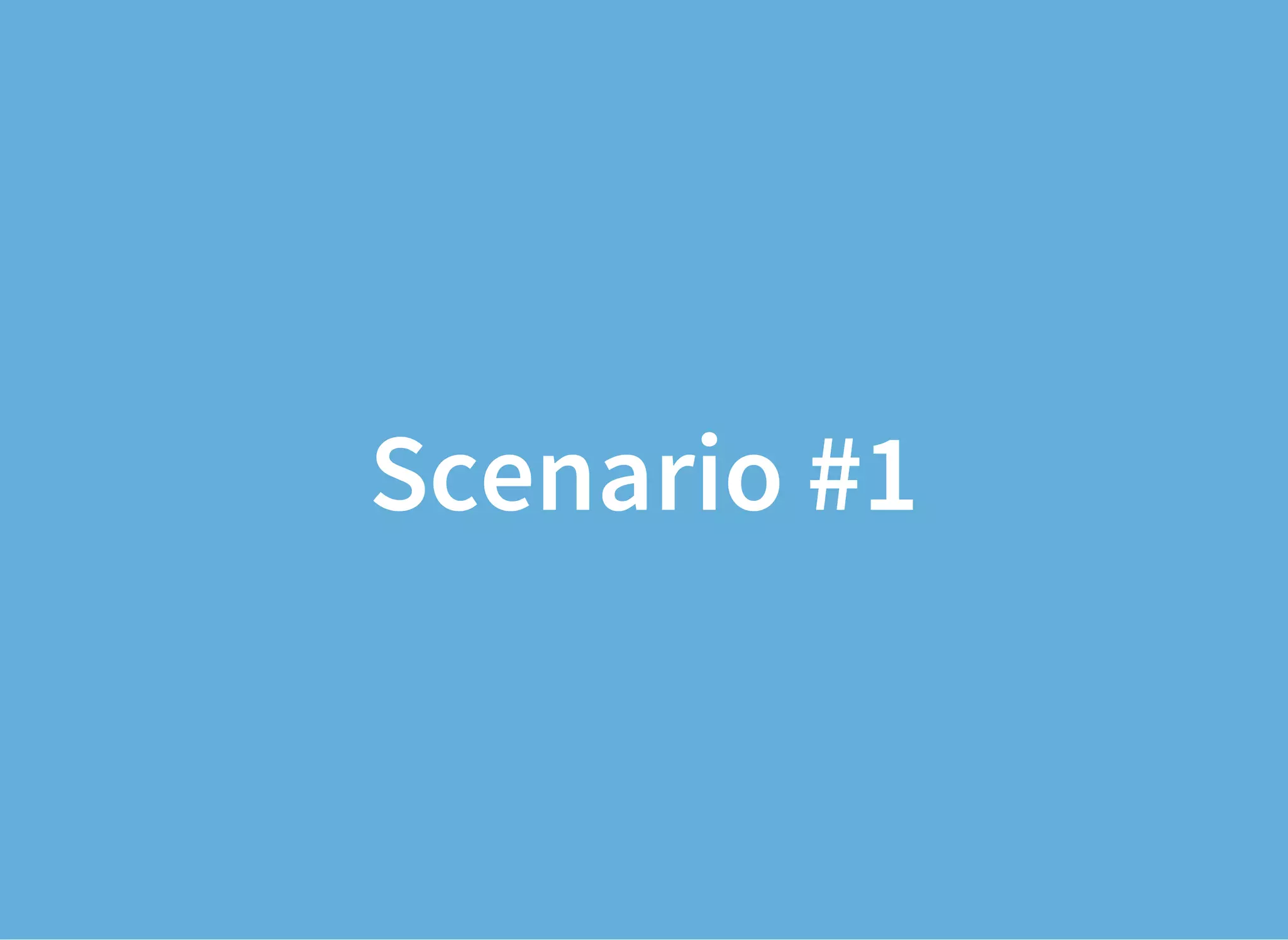 Scenario #1
 