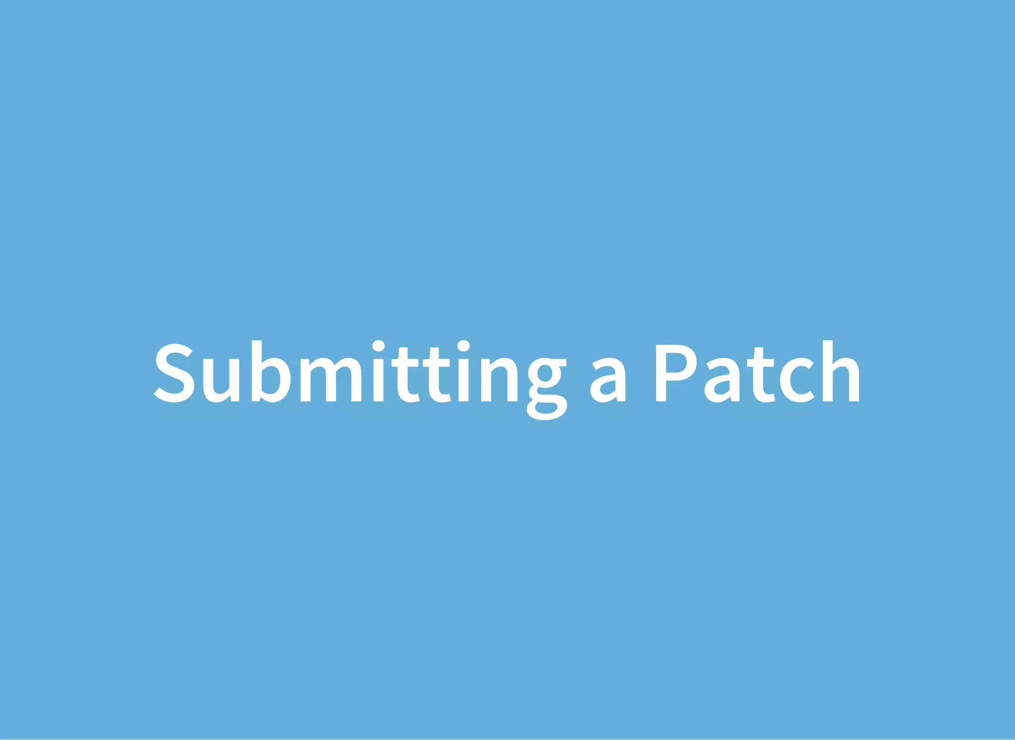 Submitting a Patch
 