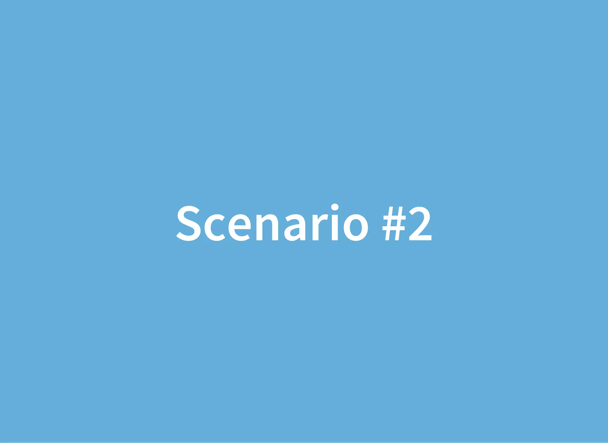 Scenario #2
 