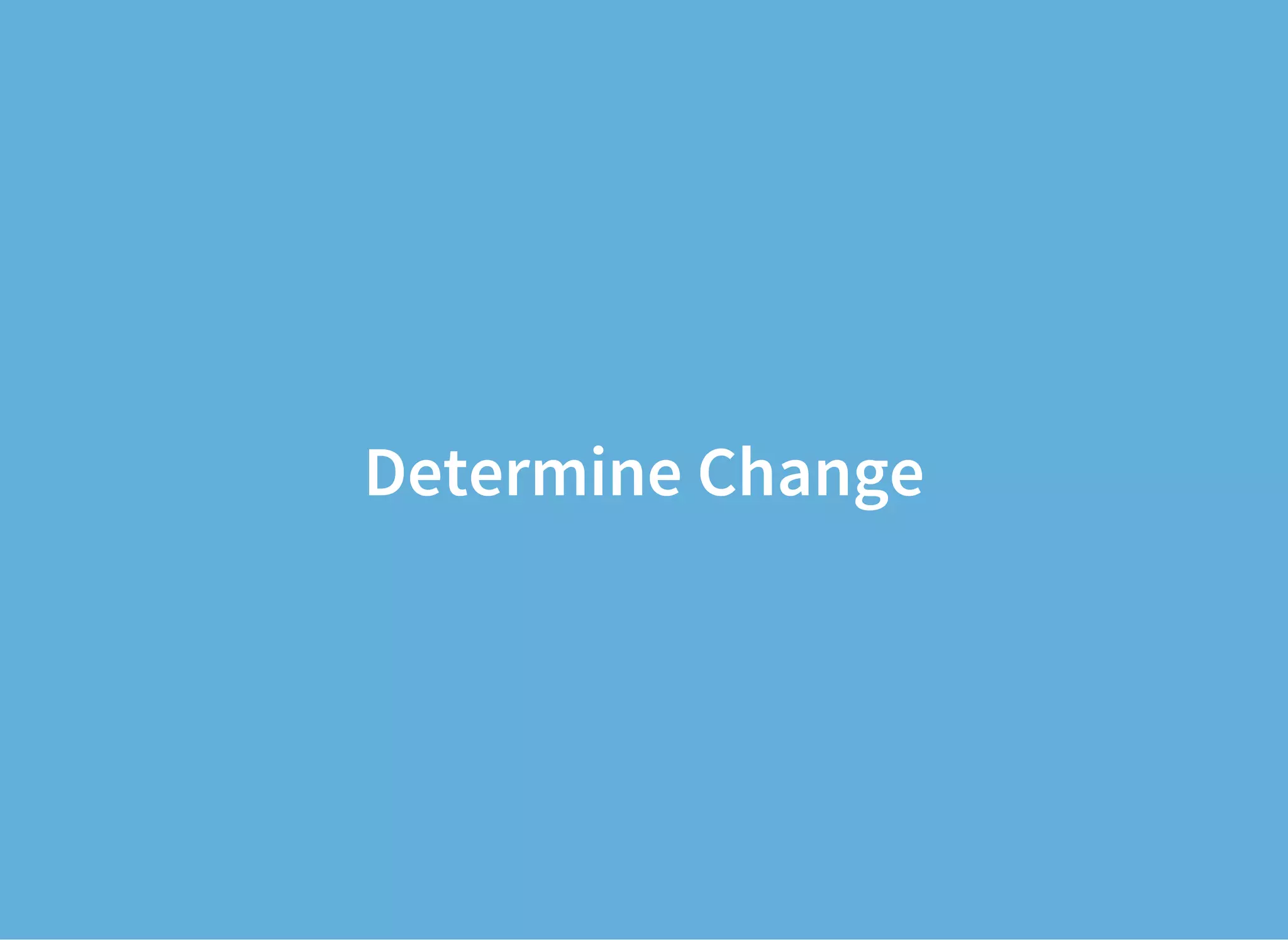 Determine Change
 