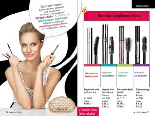 Garumam un ieveidošanai Apjomam  un augšanai Jebkuram  efektam Noturībai un apjomam Pagarinoša tuša Evolution plus art . 5085 melna 4.69 Ls* Apjoma tuša   Secret Astra Volume  art . 5086 melna 8.39 Ls   5.89 Ls Tuša ar vibrējošu birstīti   Active Lash art . 5112 melna 10.19 Ls 7.59 Ls   Ūdensnoturīga tuša   Architect art . 5084 melna 5.49 Ls 4.09 Ls « Teicama cena » ( skat akciju ) Skaistumkopšanas skola Acis  vai lūpas? Kā man šodien piesaistīt  viņa uzmanību? Ar izteiksmīgu skatienu! Skropstu tuša   “Architect”  –  izteiksmīgam skatienam. Palīdzēs izveidot gan  izteiksmīgu skropstu formu ,  gan saplānot šo vakaru... 