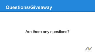 Questions/Giveaway
Are there any questions?
 