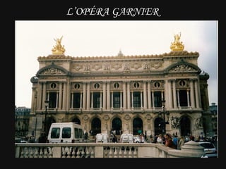 L’OPÉRA GARNIER   