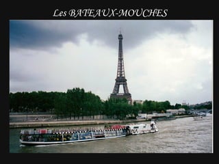 Les BATEAUX-MOUCHES 