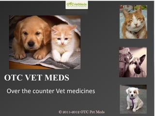 OTC VET MEDS
Over the counter Vet medicines

                 © 2011-2012 OTC Pet Meds
 