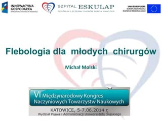 Flebologia dla młodych chirurgów
Michał Molski
 