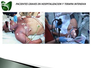 PACIENTES GRAVES EN HOSPITALIZACION Y TERAPIA INTENSIVA
 
