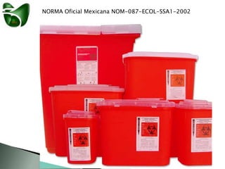 NORMA Oficial Mexicana NOM-087-ECOL-SSA1-2002
 