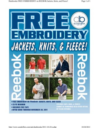 Dunbrooke FREE EMBROIDERY on REEBOK Jackets, Knits, and Fleece!   Page 1 of 1




http://www.sendoffers.com/ads/dunbrooke/2011-10-24-e.php          10/24/2011
 