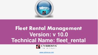 www.cybrosys.com
Fleet Rental Management
Version: v 10.0
Technical Name: fleet_rental
 