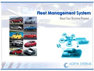 Fleet Management SystemFleet Management System
Boost Your Business Process
 