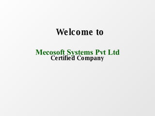 Mecosoft Systems Pvt Ltd Certified Company Welcome to 