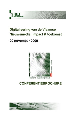 Digitalisering van de Vlaamse
Nieuwsmedia: impact & toekomst
20 november 2009




     CONFERENTIEBROCHURE
 
