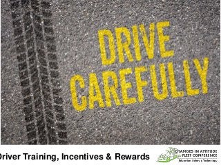 Driver Training, Incentives & Rewards
 