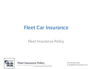 Fleet Car Insurance
Fleet Insurance Policy
 