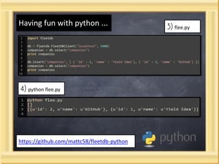 Having fun with python ...                  3) flee.py




4) python flee.py




https://github.com/mattc58/fleetdb-python
 