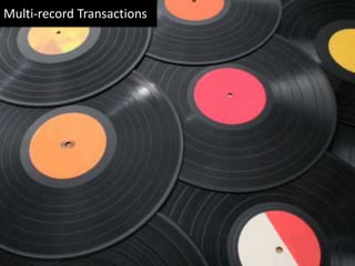 Multi-record Transactions
 