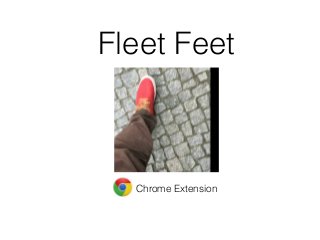 Fleet Feet
Chrome Extension
 