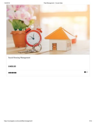 1/22/2019 Fleet Management - Course Gate
https://coursegate.co.uk/course/fleet-management/ 5/12
615
Social Housing Management
££469.00469.00

 
