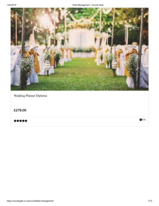 1/22/2019 Fleet Management - Course Gate
https://coursegate.co.uk/course/fleet-management/ 7/12
470
Wedding Planner Diploma
££279.00279.00

 