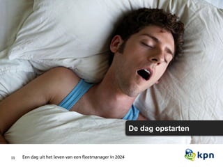 11
De dag opstarten
Een dag uit het leven van een fleetmanager in 2024
 