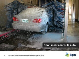 21 Een dag uit het leven van een fleetmanager in 2024
Nooit meer een vuile auto
 