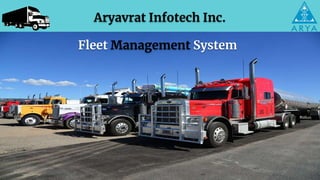 Aryavrat Infotech Inc.
Fleet Management System
 