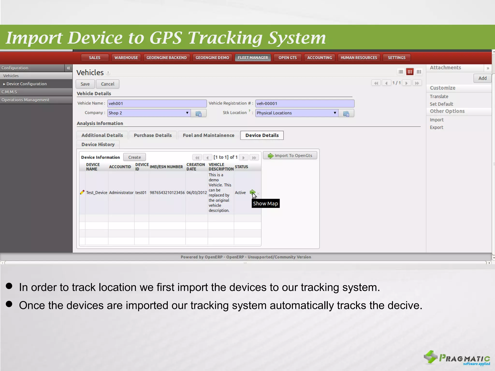 Import Device to GPS Tracking System




 In order to track location we first import the devices to our tracking system.
 Once the devices are imported our tracking system automatically tracks the decive.
 