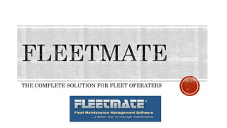 THE COMPLETE SOLUTION FOR FLEET OPERATERS
 