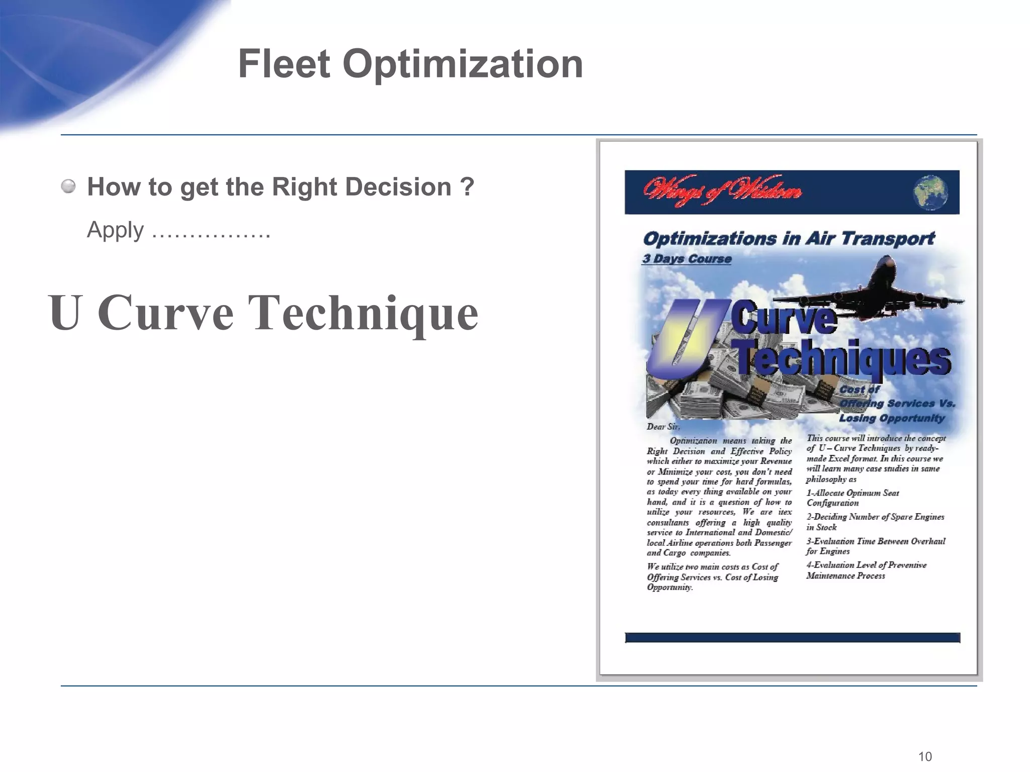 Fleet Optimization  How to get the Right Decision ?  Apply ……………. U Curve Technique  
