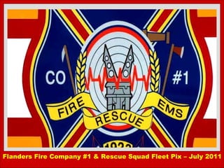 Flanders Fire Company #1 & Rescue Squad Fleet Pix – July 2011 