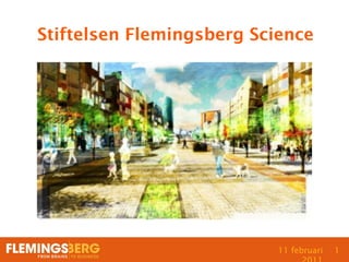 Stiftelsen Flemingsberg Science




                           11 februari   1
 