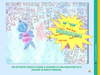 AD UN CERTO PUNTO SI SENTE IL RUMORE DI UNA MACCHINA ED IL VOCIARE DI MOLTE PERSONE. CIAO HA! HA! BLA! BLA! BLA! BLA! HA! HA! FLEPY E LA CAMPAGNA 