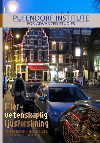 PUFENDORF INSTITUTE
Report Series No 1
Fler-
vetenskaplig
ljusforskning
PUFENDORF INSTITUTE
FOR ADVANCED STUDIES
 