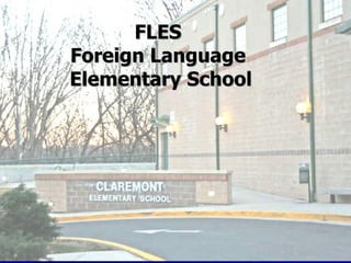 FLES  Foreign Language  Elementary School 