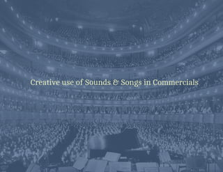 Creative use of Sounds & Songs in Commercials
 