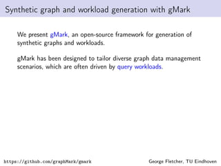 Gmark Design 8th TUC Meeting – George Fletcher (TU Eindhoven), gMark: Schema-driven ...